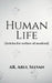 Human Life: Articles for welfare of mankind by Ar Arul Selvan