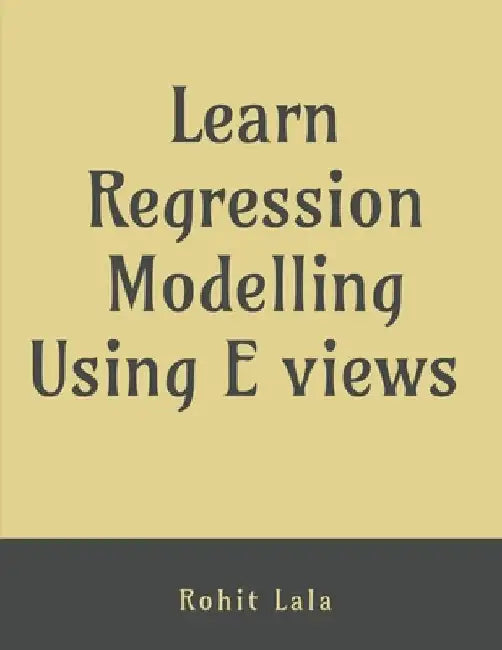 Learn Regression Modelling Using E Views: Ordinary Least Square (OLS) by Rohit Lala