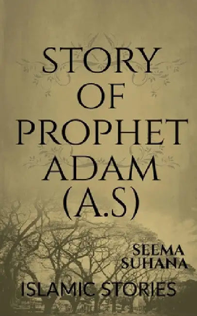 Story Of Prophet Adam (A.S) by Seema Suhana