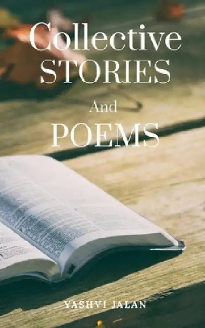 Collective Stories and Poems by Yashvi Jalan