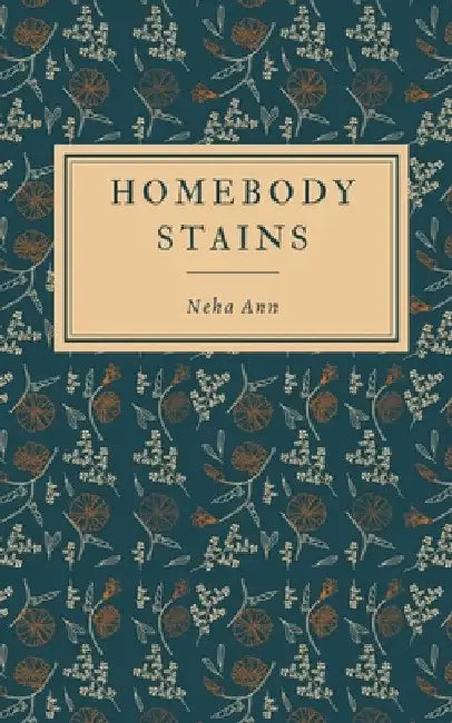 Homebody Stains by Neha Ann