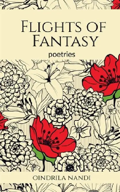 Flights of Fantasy by Oindrila Nandi