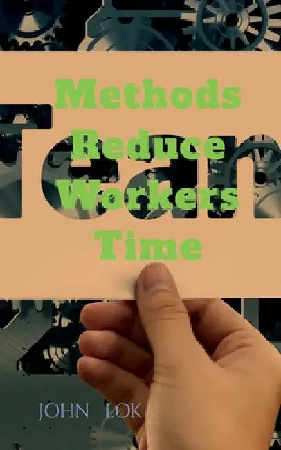 Methods Reduce Workers Time by John Lok