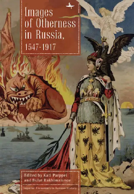 Images of Otherness in Russia, 1547-1917 by Kati Parppei