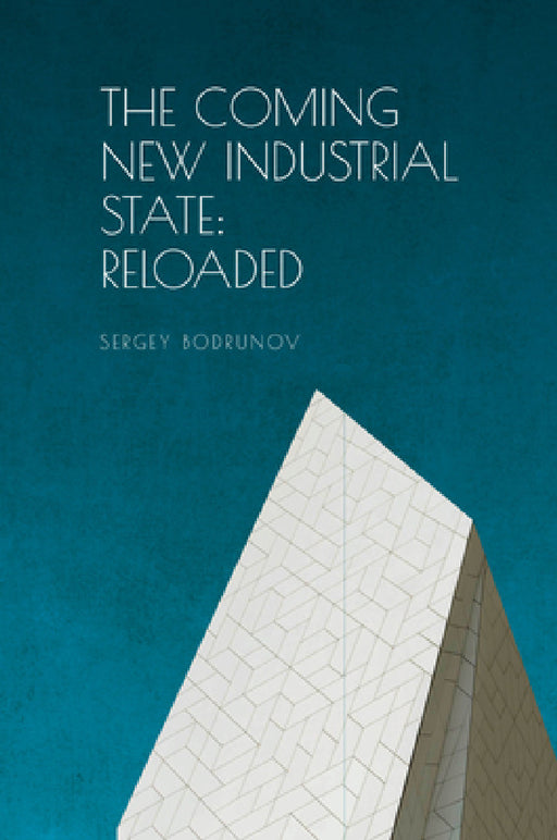 The Coming of New Industrial State: Reloaded by Sergey Bodrunov, Tomi Haxhi Haxhi