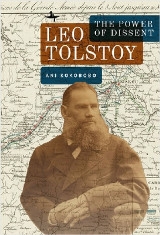 Leo Tolstoy: The Power of Dissent by Ani Kokobobo
