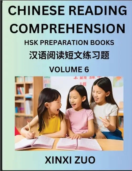 Chinese Reading Comprehension (Part 6)- Read Captivating Traditional Chinese Stories with Multiple Questions and Answers, Learn Ancient Culture, HSK P by Zuo, Xinxi