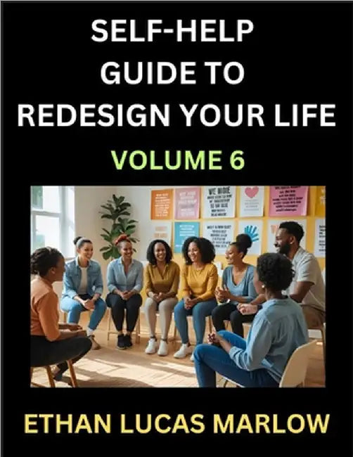 Self-help Guide to Redesign Your Life (Part 6): Learn How to Break Patterns and Build a Life You Love, the Art of Unfolding and Cultivating Growth in by Ethan Lucas Marlow