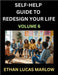 Self-help Guide to Redesign Your Life (Part 6): Learn How to Break Patterns and Build a Life You Love, the Art of Unfolding and Cultivating Growth in by Ethan Lucas Marlow