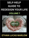 Self-help Guide to Redesign Your Life (Part 7): Learn How to Break Patterns and Build a Life You Love, the Art of Unfolding and Cultivating Growth in by Marlow, Ethan Lucas