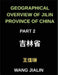 Geographical Overview of Jilin Province of China (Part 2)- Master Mandarin Chinese Through Jilin's Locations and Addresses: Characters, English, and P by Jialin Wang