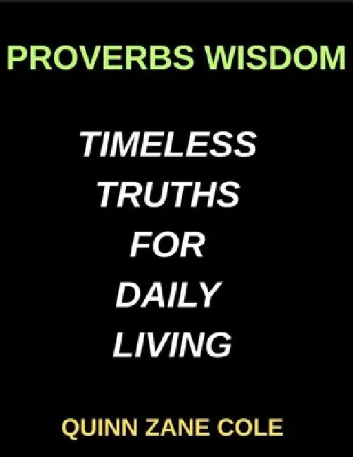 Proverbs Wisdom, Timeless Truths for Daily Living, Psalms, The Songbook of the Soul, Gospel Light, The Life and Teachings of Jesus, Acts of Faith, The by Quinn Zane Cole