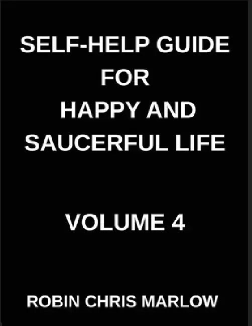 Self-Help Guide for Happy and Saucerful Life (Part 4)- The Resilience Blueprint, Building Inner Strength to Overcome Life's Challenges, Resilience, Me by Robin Chris Marlow
