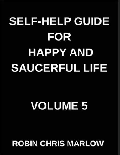 Self-Help Guide for Happy and Saucerful Life (Part 5)- The Purpose Playbook, Discover Your Why and Create a Life of Meaningful Action, Finding Purpose by Robin Chris Marlow