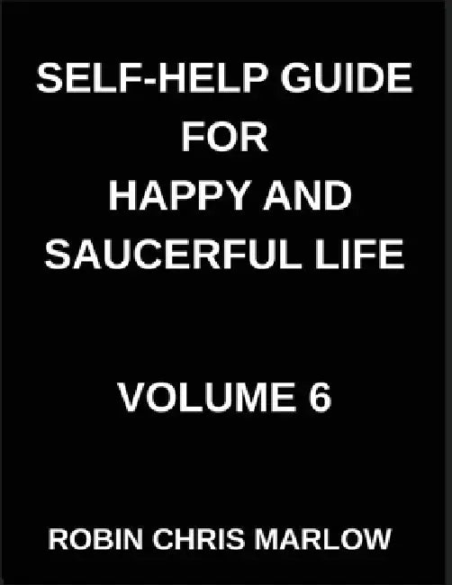 Self-Help Guide for Happy and Saucerful Life (Part 6)- The Energy Shift, Revitalize Your Body, Mind, And Spirit for Sustainable Success, Holistic Well by Robin Chris Marlow