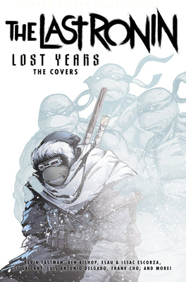 Teenage Mutant Ninja Turtles: The Last Ronin Lost Years--The Covers by Kevin Eastman