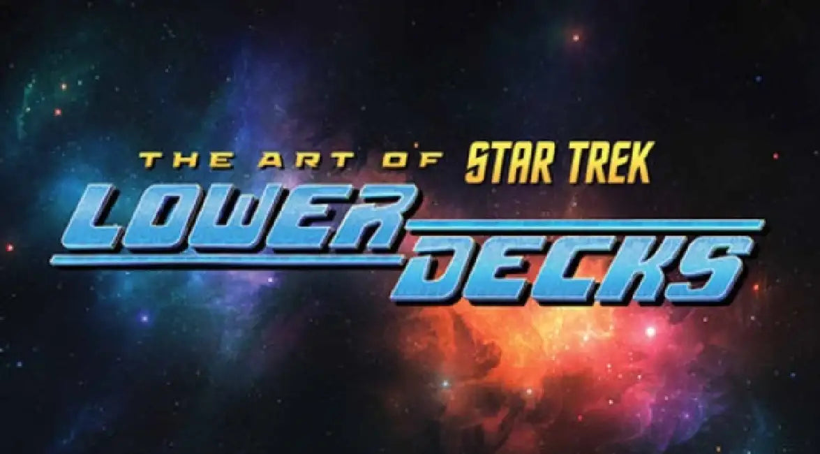 The Art of Star Trek: Lower Decks by Megan Treviño, Mike McMahan, Barry J. Kelly