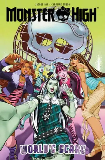 Monster High: World's Scare by Jacque Aye, Megan Brown, Siobhan Keenan