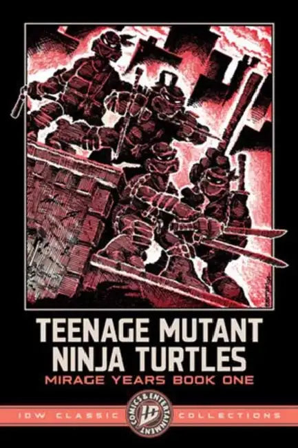 Teenage Mutant Ninja Turtles: The Mirage Years 1984-1987--IDW Classic Collections by Kevin Eastman