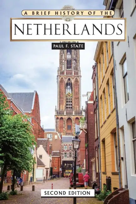 A Brief History of the Netherlands, Second Edition (Ls Edition) by Paul State