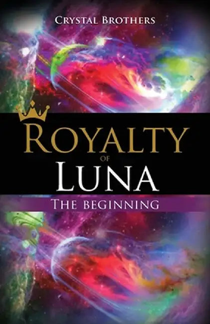 Royalty of Luna: The Beginning by Crystal Brothers