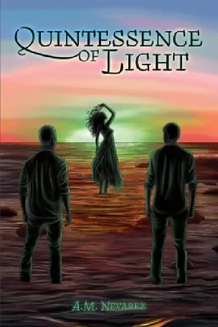Quintessence of Light by A. M. Nevarez