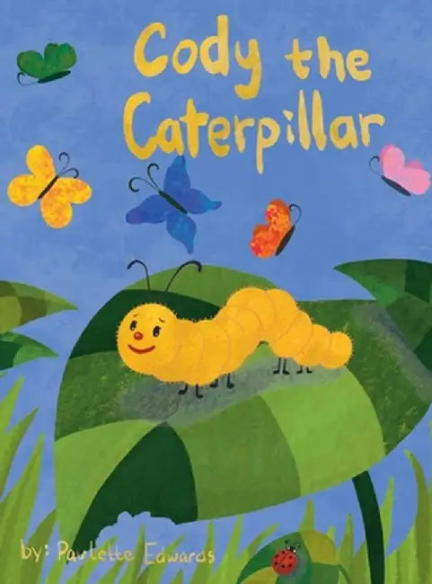 Cody the Caterpillar by Paulette Edwards