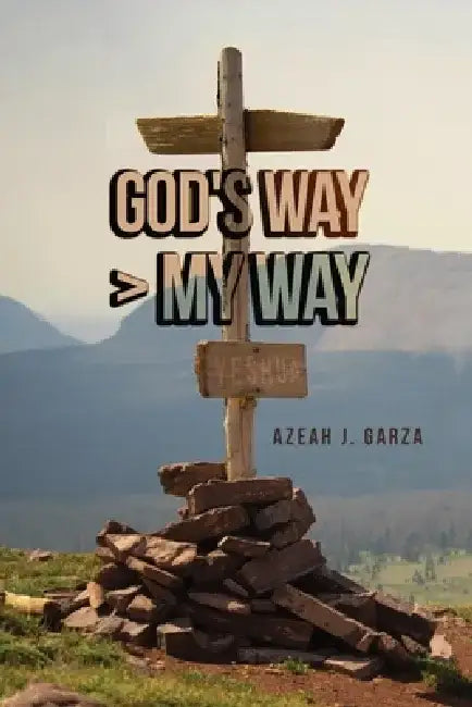 God's Way > My Way by Azeah J. Garza