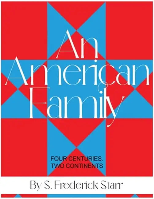 An American Family: Four Centuries. Two Continents by S. Frederick Starr