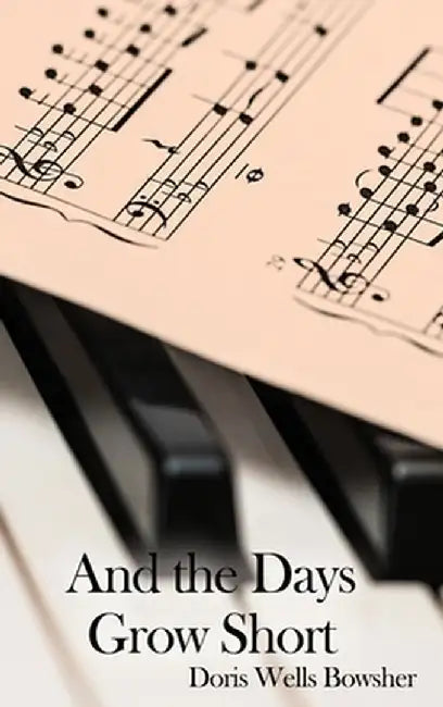 And the Days Grow Short by Doris Wells Bowsher