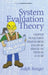 System Evaluation Theory: A Blueprint for Practitioners Evaluating Complex Interventions Operating and Functioning as Systems by Ralph Renger