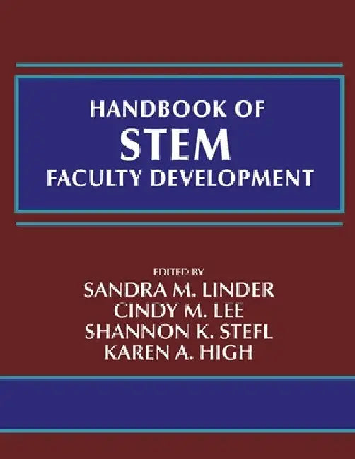 Handbook of Stem Faculty Development by Sandra M. Linder