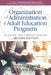 Organization and Administration of Adult Education Programs: A Guide for Practitioners by Steven W. Schmidt