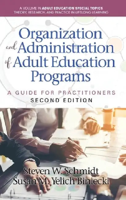 Organization and Administration of Adult Education Programs: A Guide for Practitioners by Steven W. Schmidt