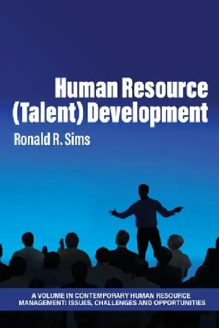 Human Resource (Talent) Development by Ronald R. Sims