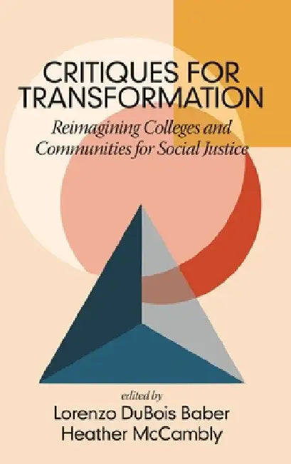 Critiques for Transformation: Reimagining Colleges and Communities for Social Justice by Lorenzo DuBois Baber