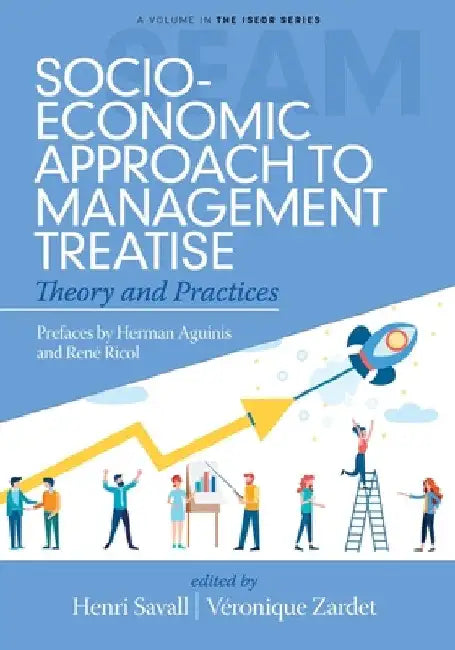 Socio-Economic Approach to Management Treatise: Theory and Practices by Henri Savall