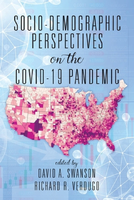 Socio-Demographic Perspectives on the Covid-19 Pandemic by David a. Swanson, Richard R. Verdugo