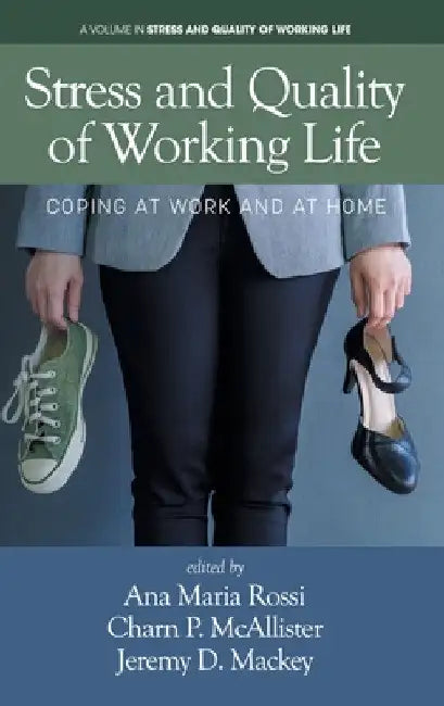Stress and Quality of Working Life: Coping at Work and at Home by Ana Maria Rossi