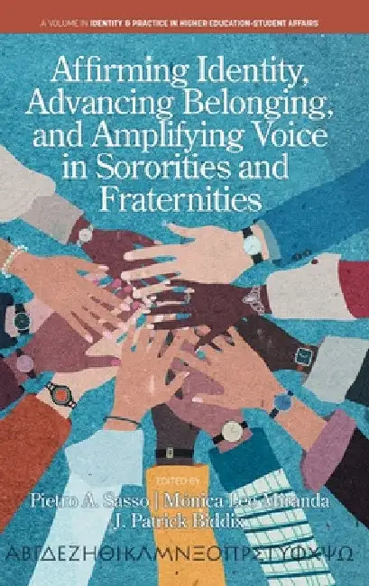 Affirming Identity, Advancing Belonging, and Amplifying Voice in Sororities and Fraternities by Pietro A. Sasso