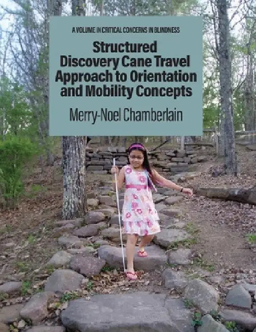 Structured Discovery Cane Travel Approach to Orientation and Mobility Concepts by Merry-Noel Chamberlain