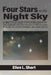 Four Stars in the Night Sky: A Multiple Case Psychobiography Exploring the Lives and Careers of Bert Williams, Ethel Waters, Dorothy Dandridge, and Sa by Ellen L. Short