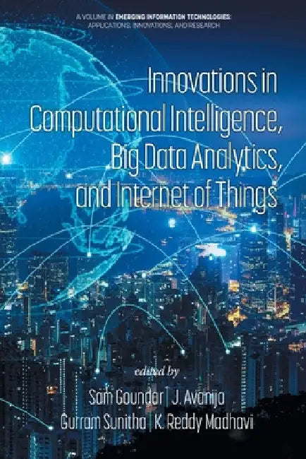 Innovations in Computational Intelligence, Big Data Analytics, and Internet of Things by Sam Goundar