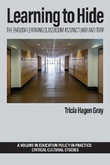 Learning to Hide: The English Learning Classroom as Sanctuary and Trap by Tricia Hagen Gray