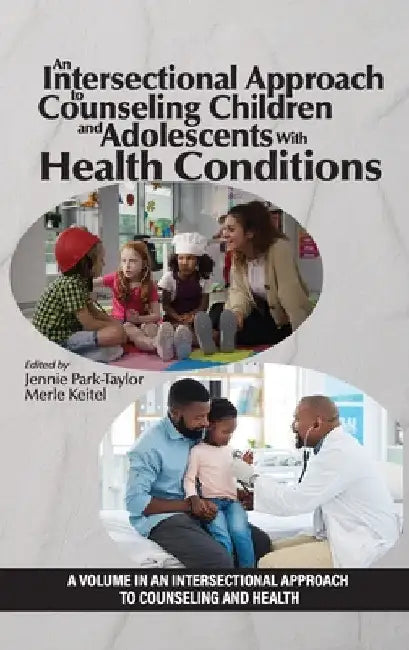 An Intersectional Approach to Counseling Children and Adolescents with Health Conditions by Jennie Park-Taylor