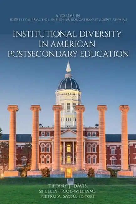 Institutional Diversity in American Postsecondary Education by Tiffany J. Davis