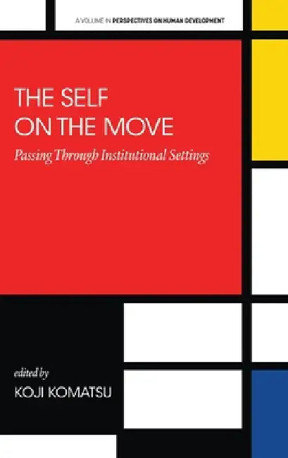 The Self on the Move: Passing Through Institutional Settings by Koji Komatsu