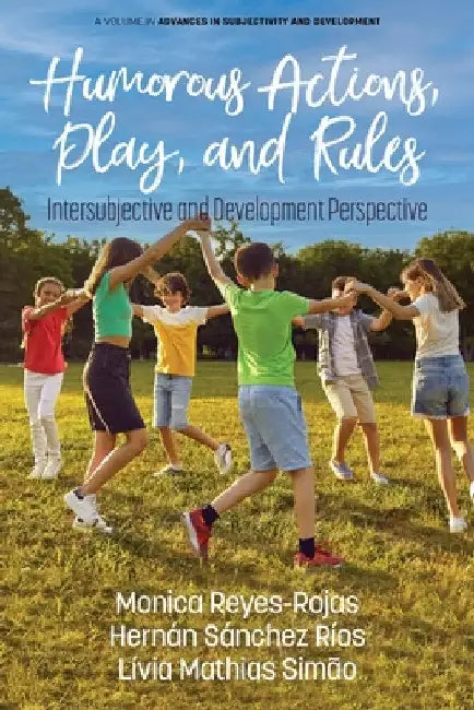 Humorous Actions, Play and Rules: Intersubjective and Development Perspective by Monica Reyes-Rojas