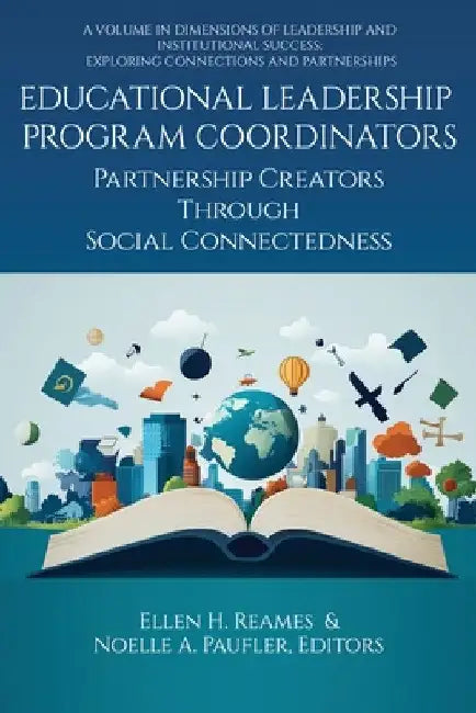 Educational Leadership Program Coordinators: Partnership Creators Through Social Connectedness by Ellen H. Reames