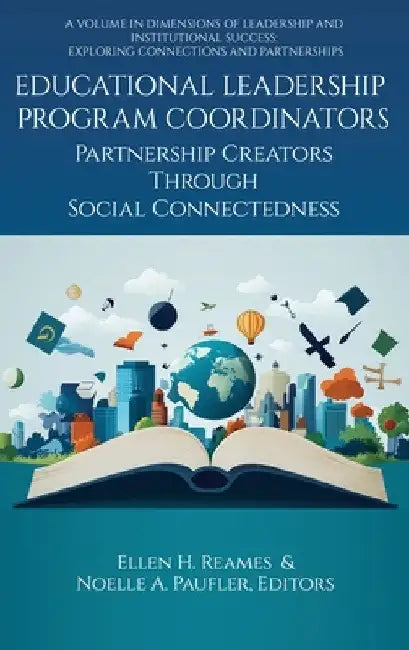 Educational Leadership Program Coordinators: Partnership Creators Through Social Connectedness by Ellen H. Reames